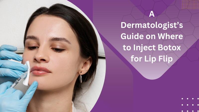 A dermatologist’s guide on where to inject Botox for Lip Flip